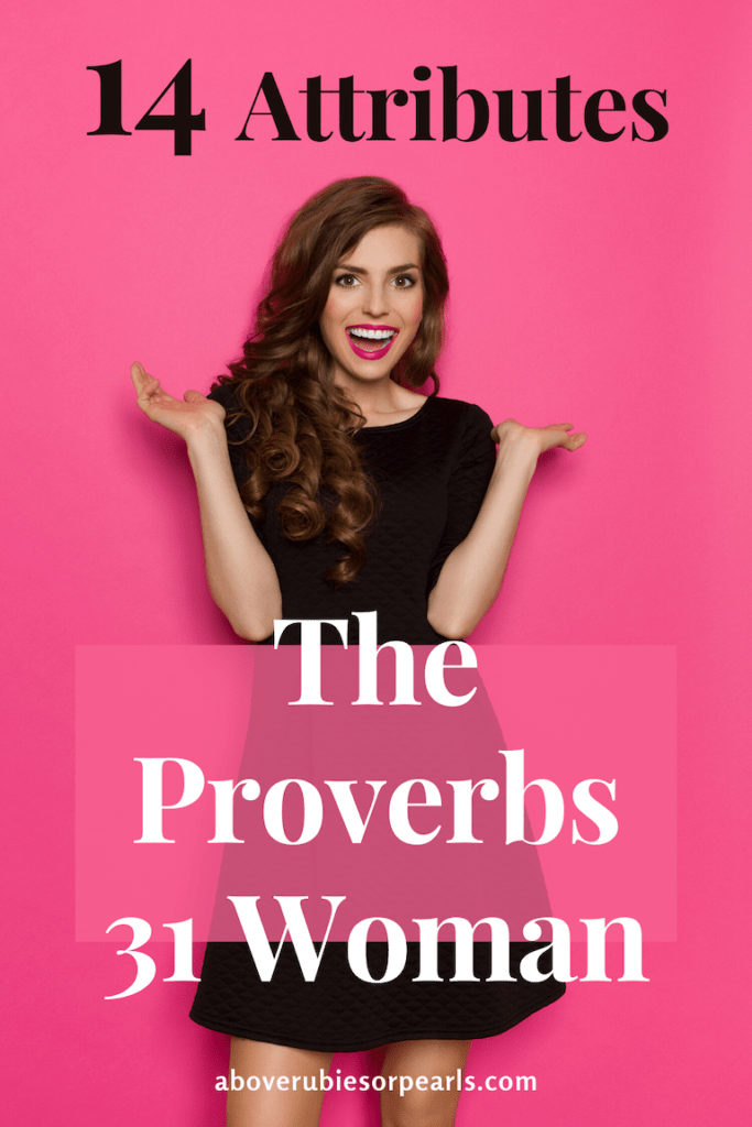 14 Attributes of the Proverbs 31 Woman