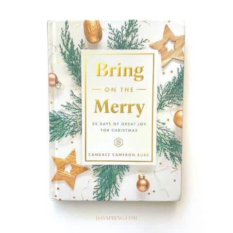 Candace Cameron Bure - Bring on the Merry: 25 Days of Great Joy for Christmas